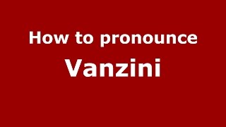 How to pronounce Vanzini
