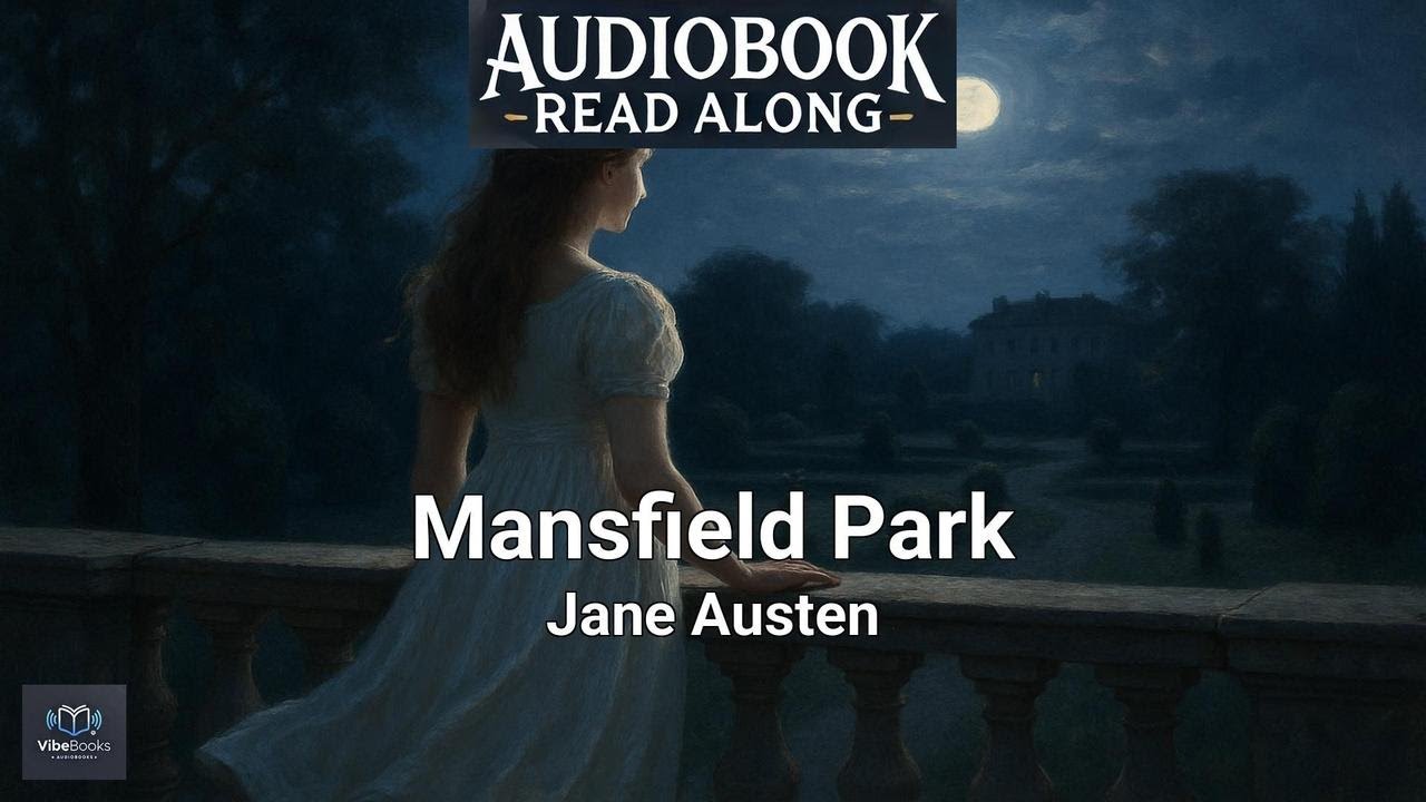 📖 Mansfield Park (Chapter 25) | Jane Austen | 🎧 Audiobook | Classic Literature ❤️