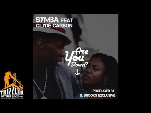 Symba ft. Clyde Carson - Are U Down [Prod. D. Brooks Exclusive] [Thizzler.com]