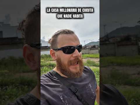 La CASA MILLONARIA de cucuta que nadie havita #nortedesantander #cucuta #lospatios