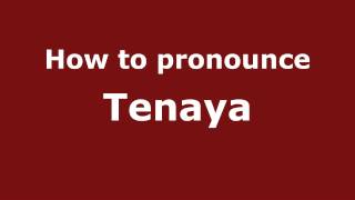 How to pronounce Tenaya