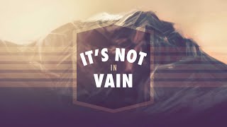It\'s Not In Vain