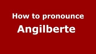 How to pronounce Angilberte 