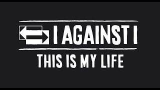 I Against I - This Is My Life video