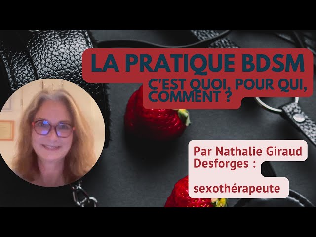 Le BDSM expliqué par Nathalie Giraud Desforges, sexothérapeute 🧐