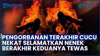 Pengorbanan Terakhir! Cucu Tewas saat Evakuasi Nenek dari Kebakaran di Surabaya, Keduanya Tewas