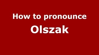How to pronounce Olszak