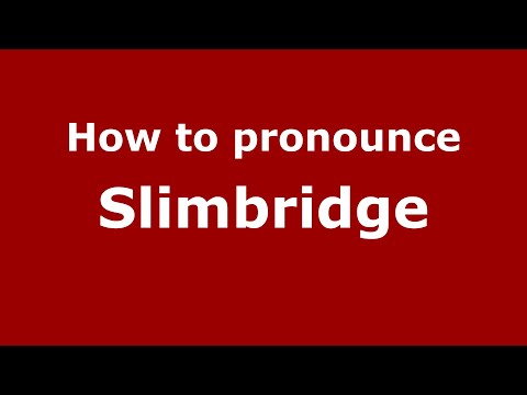 How to pronounce Slimbridge