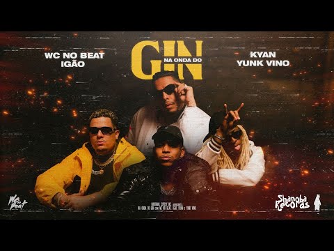 Na Onda Do Gin - WC no Beat, Igão, Yunk Vino & Kyan (LETRA/LEGENDADO) | Shanoba
