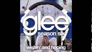 Glee S6 - Wishin&#39; and Hoping ( Original Soundtrack Lyrics )