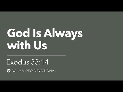 God Is Always with Us | Exodus 33:14 | Our Daily Bread Video Devotional