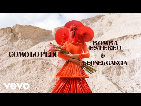 Bomba Estéreo, Leonel García - Como Lo Pedí (Official Lyric Video)