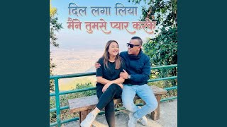 Download lagu Dil Laga Liya Maine Tumse Pyaar Karke mp3
