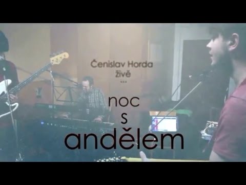 Čenislav Horda - Čenislav Horda - Noc s andělem (live)