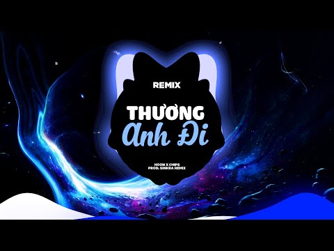 Hoon G5R | Thương Anh Đi Remix - Hoon x Chips (SinKra Remix)