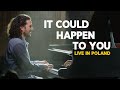 It Could Happen To You  -  Live in Warsaw