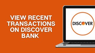 How To View Recent Transactions on Discover Bank Online Banking