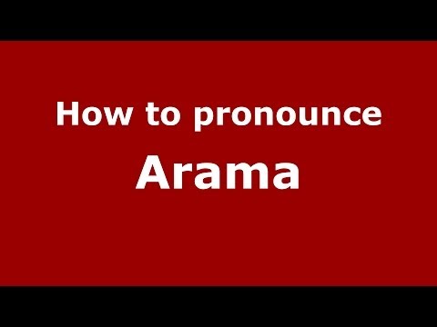 How to pronounce Arama (Spanish/Spain) - PronounceNames.com