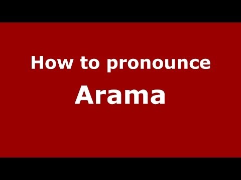 How to pronounce Arama