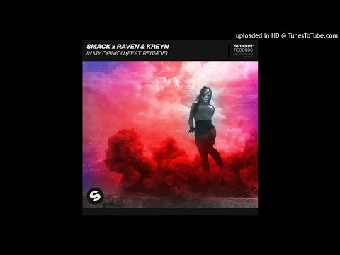 SMACK x Raven & Kreyn - In My Opinion (feat. RebMoe) [Extended Mix]