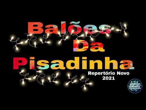 BALÕES DA PISADINHA 2021 - PISADINHA ATUALIZADA (REPERTORIO NOVO)