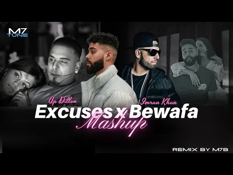 Excuses X Bewafa -Mashup | Ap Dillon & Imran Khan | Lofi Remix | M7 Tune @imrankhanworld