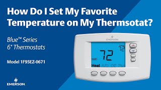 Emerson Blue Series 6" - 1F95EZ-0671 - How Do I Set My Favorite Temperature on My Thermostat