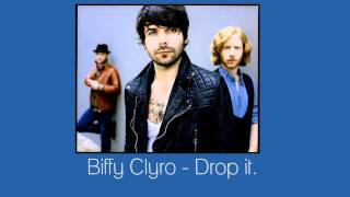 Biffy Clyro - Drop It (Studio Version)