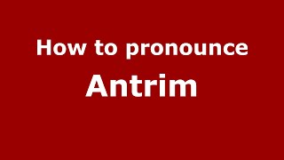 How to pronounce Antrim
