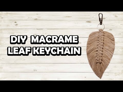 EASY TO FOLLOW - MACRAME LEAF KEY CHAIN