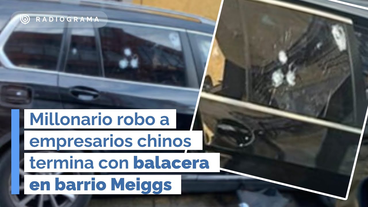 Millonario robo a empresarios chinos termina con balacera en barrio Meiggs