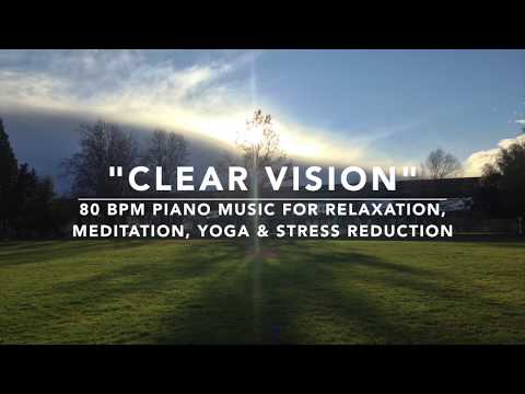 Clear Vision [HQ] - 80 BPM Piano Music for Relaxation, Meditation, Yoga and Stress Reduction
