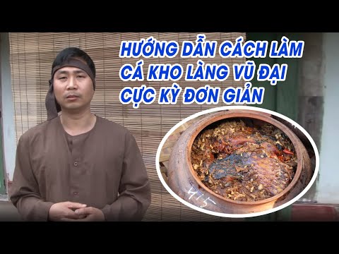 Cá Kho Làng Vũ Đại - Hướng Dẫn Cách Làm Chi Tiết từ A đến Z