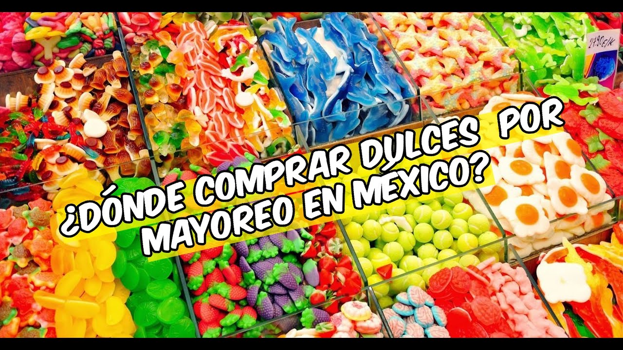 ¿DÓNDE comprar DULCES 🍬🍭 por mayoreo en MÉXICO 🤪