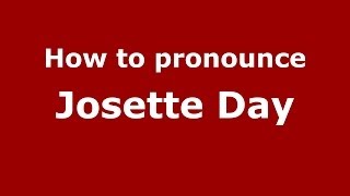 How to pronounce Josette Day