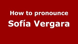 How to pronounce Sofía Vergara