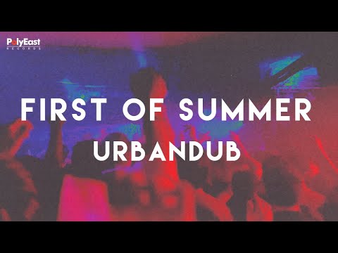 Urbandub - First of Summer (Official Lyric Video)