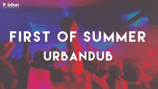 Urbandub - First of Summer (Official Lyric Video)