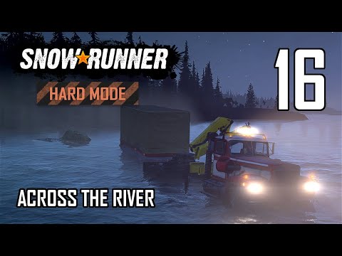 SnowRunner Hard Mode Strategic Walkthrough Ep 16 - Across The River