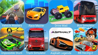 Vehicle Masters,Race Master 3D,Drive Mad,Bus Simulator Ultimate,Impossible Car Stunt,Truck Simulator