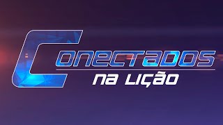 O Livro de Ezequiel e sua mensagem (Lição 9 - 3° tri 2024), Conectados na Lição.