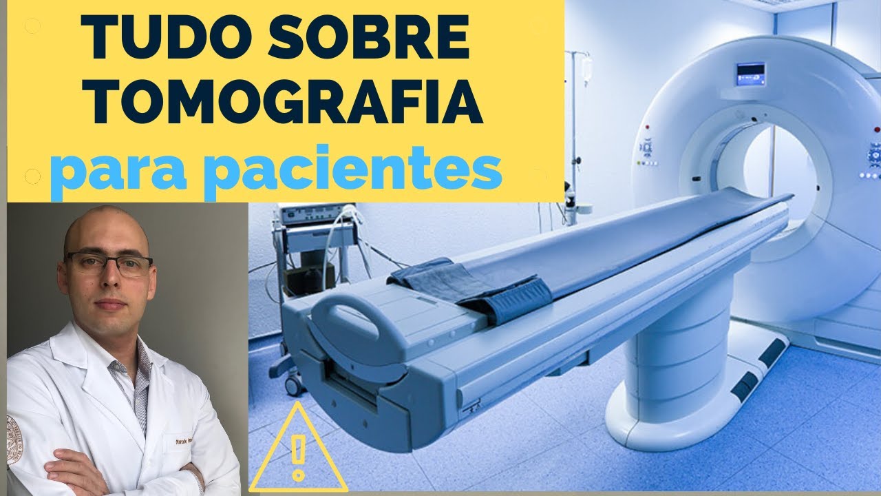 EXAME DE TOMOGRAFIA: Pra que serve? Como é feito? O vê? Quais os Riscos?