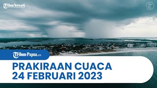 Prakiraan Cuaca BMKG Indonesia, Kamis 23 Februari 2023: Papua dan 26 Wilayah Hujan Lebat Serta Angin