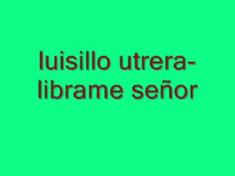 luisillo utrera-librame señor