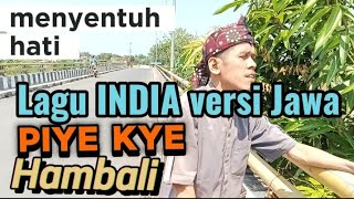Download lagu PIYE KYE (Lagu INDIA (Tere liye) versi Jawa.by HAMBALI. mp3 Download lagu PIYE KYE (Lagu INDIA (Tere liye) versi Jawa.by HAMBALI. mp3