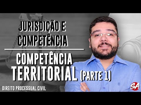 COMPETÊNCIA TERRITORIAL - Parte 1 | JURISDIÇÃO E COMPETÊNCIA - AULA 12