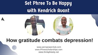 Set  Phree To Be Happy with Kendrick Avant - How gratitude combats depression!