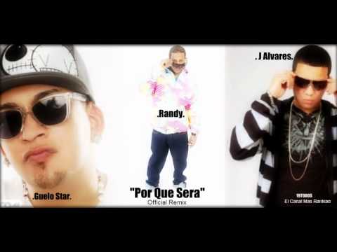 Por Que Sera (Remix Official) Randy Ft Guelo Star - J Alvarez  ►Official Estreno 2011◄ HD