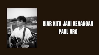 Download lagu Biar Kita Jadi Kenangan - Paul Aro (Lyric Lagu) mp3