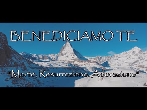 BENEDICIAMO TE ( Inno 10 - C. Kart, M. Fanelli ) Sauro Riccetti -" Morte, Risurrezione, Adorazione "